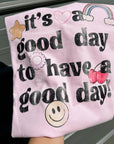 Its a good day to have a good day tee or sweatshirt