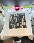 Mentally ILL TEE or CREWNECK