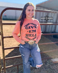Give 'Em Hell Long Sleeve Tee