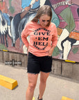 Give 'Em Hell Long Sleeve Tee