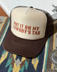 Put It On My Cowboy's Tab Trucker Hat
