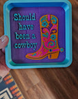 Baha Ranch Should Have Been A Cowboy Boot Cowgirl 3D Accessory Tray Made in America