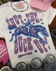 Shut The Buck Up Graphic Tee