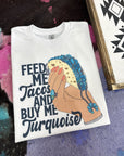 Tacos & Turquoise TEE or CREWNECK