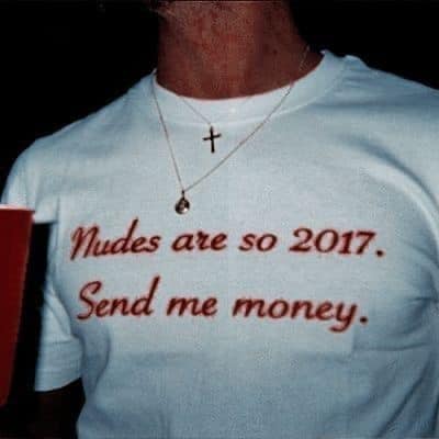 Nudes are so 2017. send me money tee &amp; sweatshirt