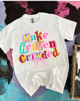 Make Heaven Crowded Tee or Crewneck