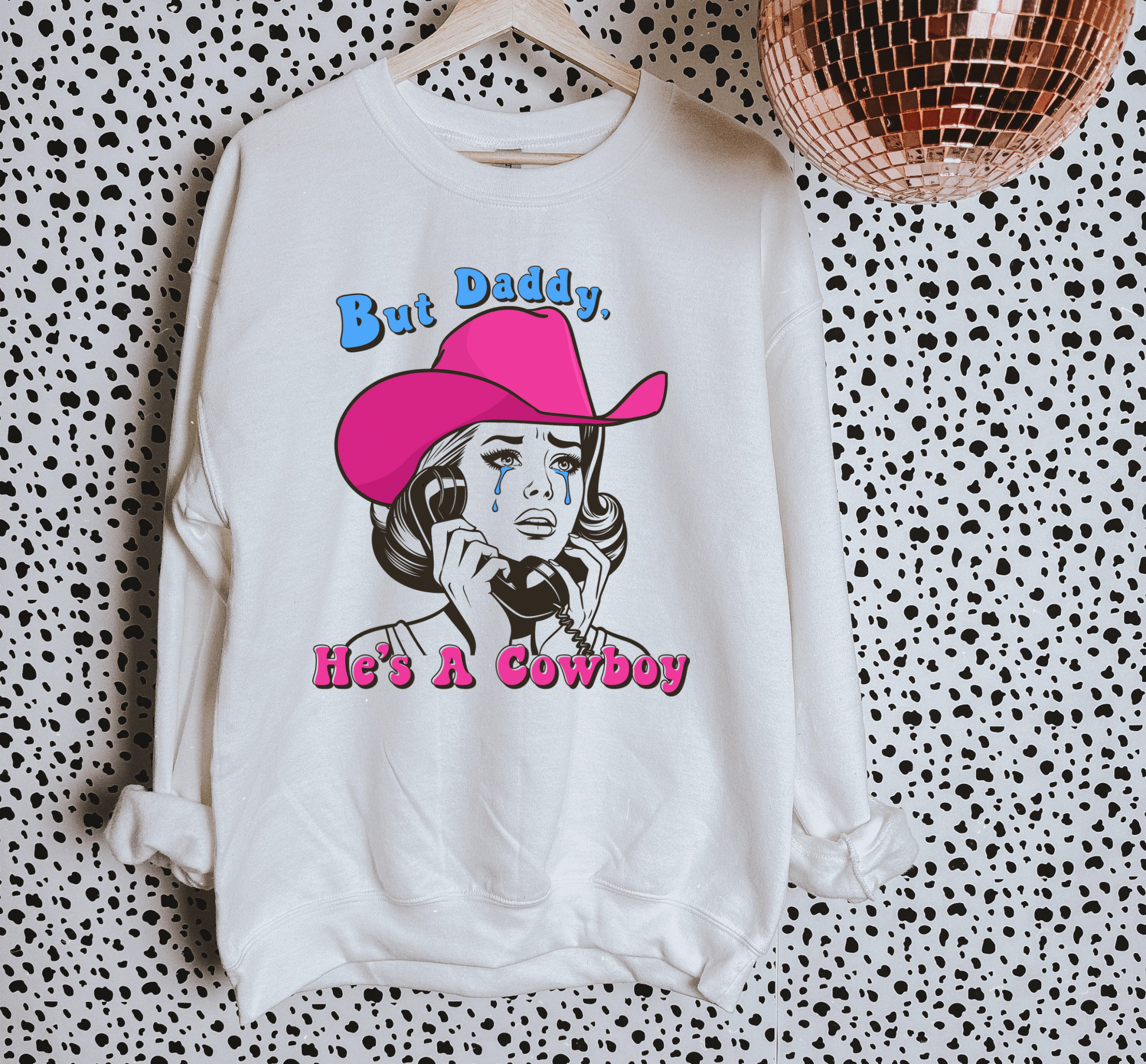 He’s A Cowboy TEE or CREWNECK