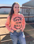 Give 'Em Hell Long Sleeve Tee