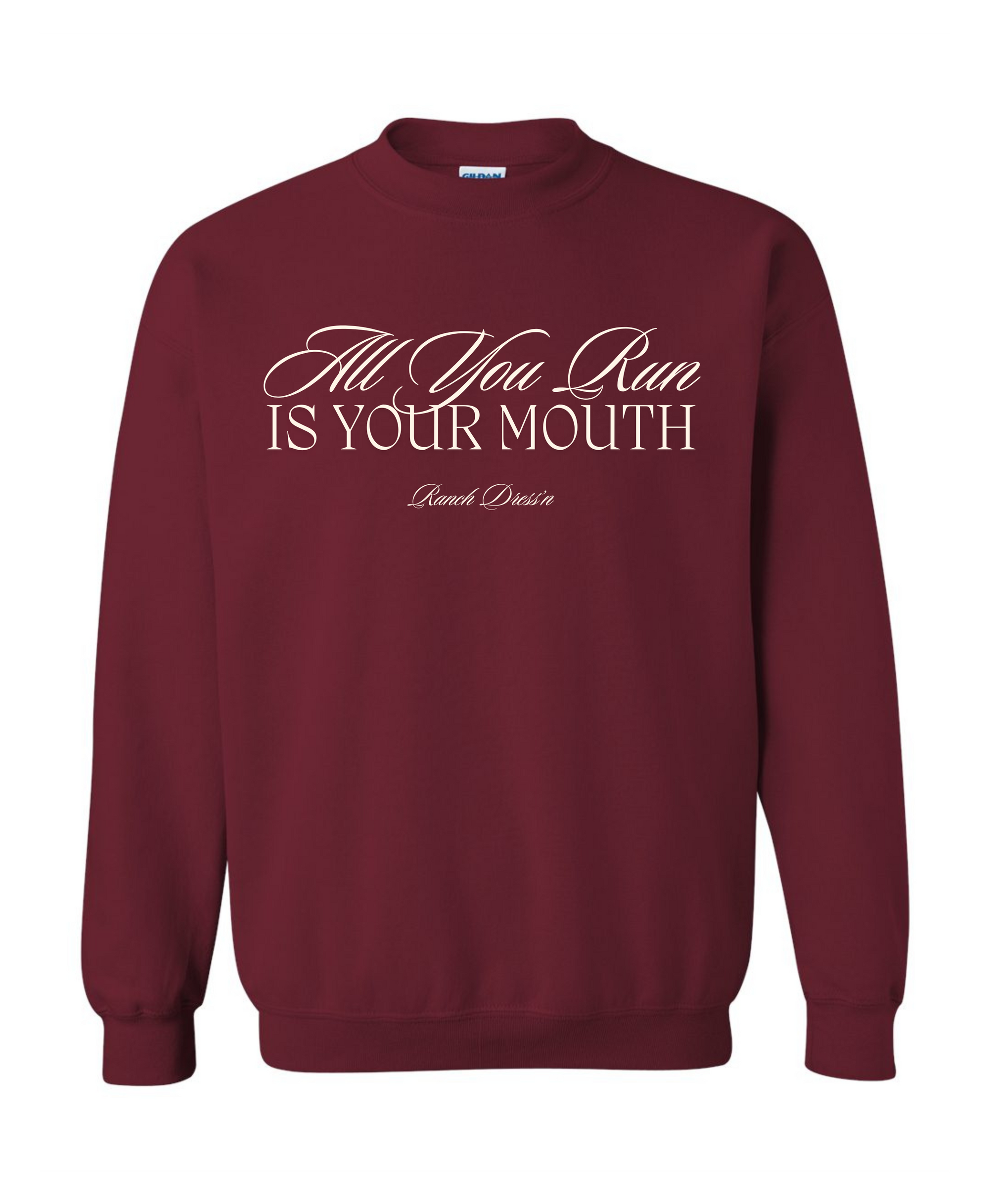 ALL YOU RUN IS YOUR MOUTH | CREWNECK