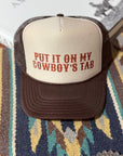 Put It On My Cowboy's Tab Trucker Hat