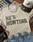 He's Hunting Graphic Tee