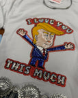 I Love You This Much Trump Sequin Patch Tee