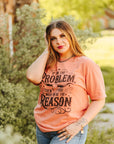 I'm The Problem Graphic Tee