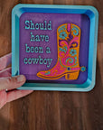 Baha Ranch Should Have Been A Cowboy Boot Cowgirl 3D Accessory Tray Made in America