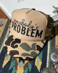 Somebody's Problem Camo Trucker Hat