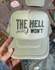The Hell I Won't Trucker Hat